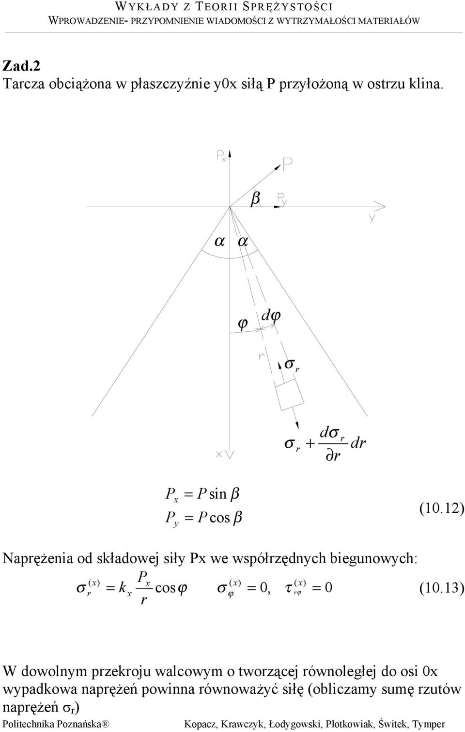 Napężenia od składowej sił we współędnch biegunowch: ( ( ( k cos 0, τ 0 (0.