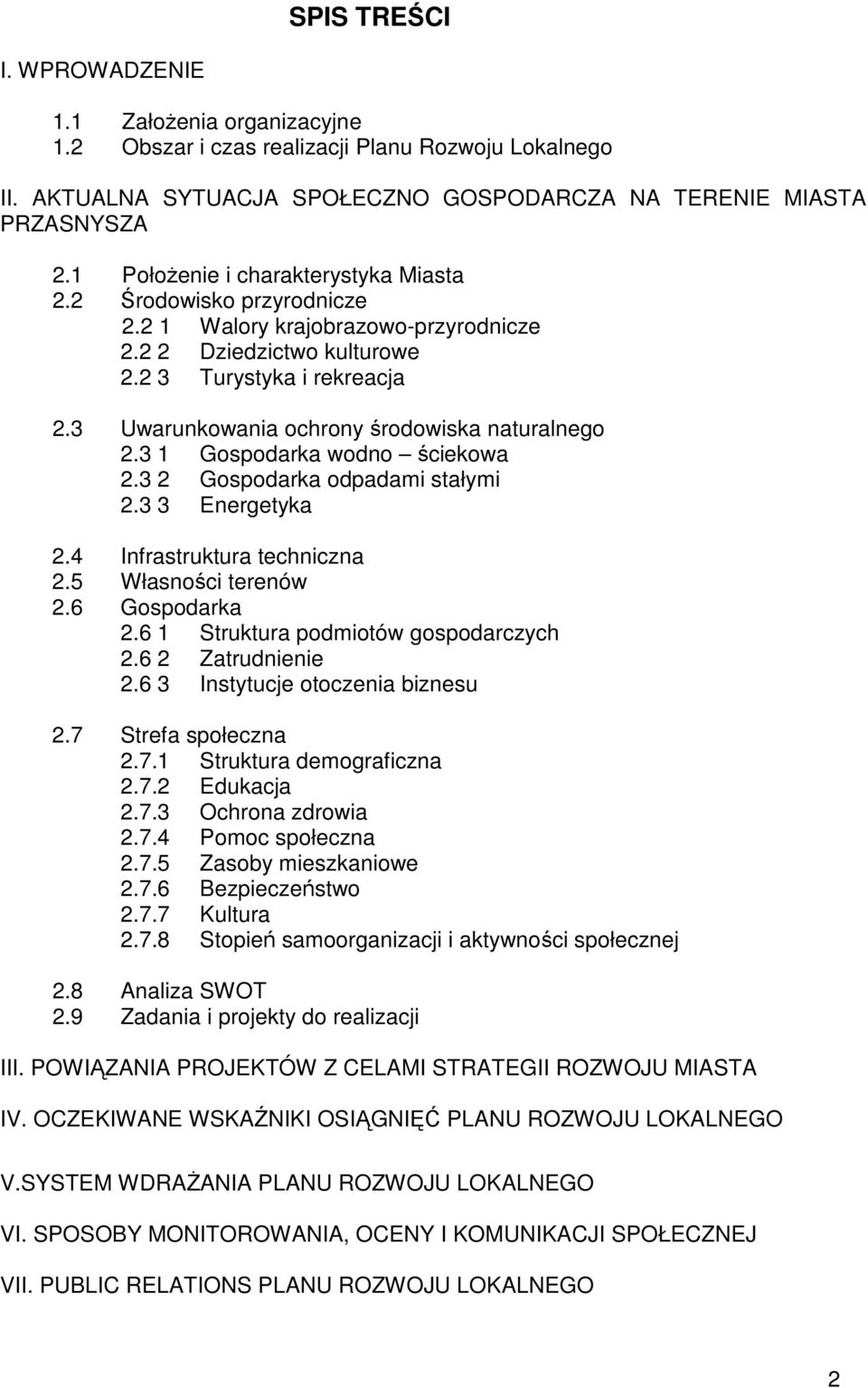 3 Uwarunkowania ochrony środowiska naturalnego 2.3 1 Gospodarka wodno ściekowa 2.3 2 Gospodarka odpadami stałymi 2.3 3 Energetyka 2.4 Infrastruktura techniczna 2.5 Własności terenów 2.6 Gospodarka 2.