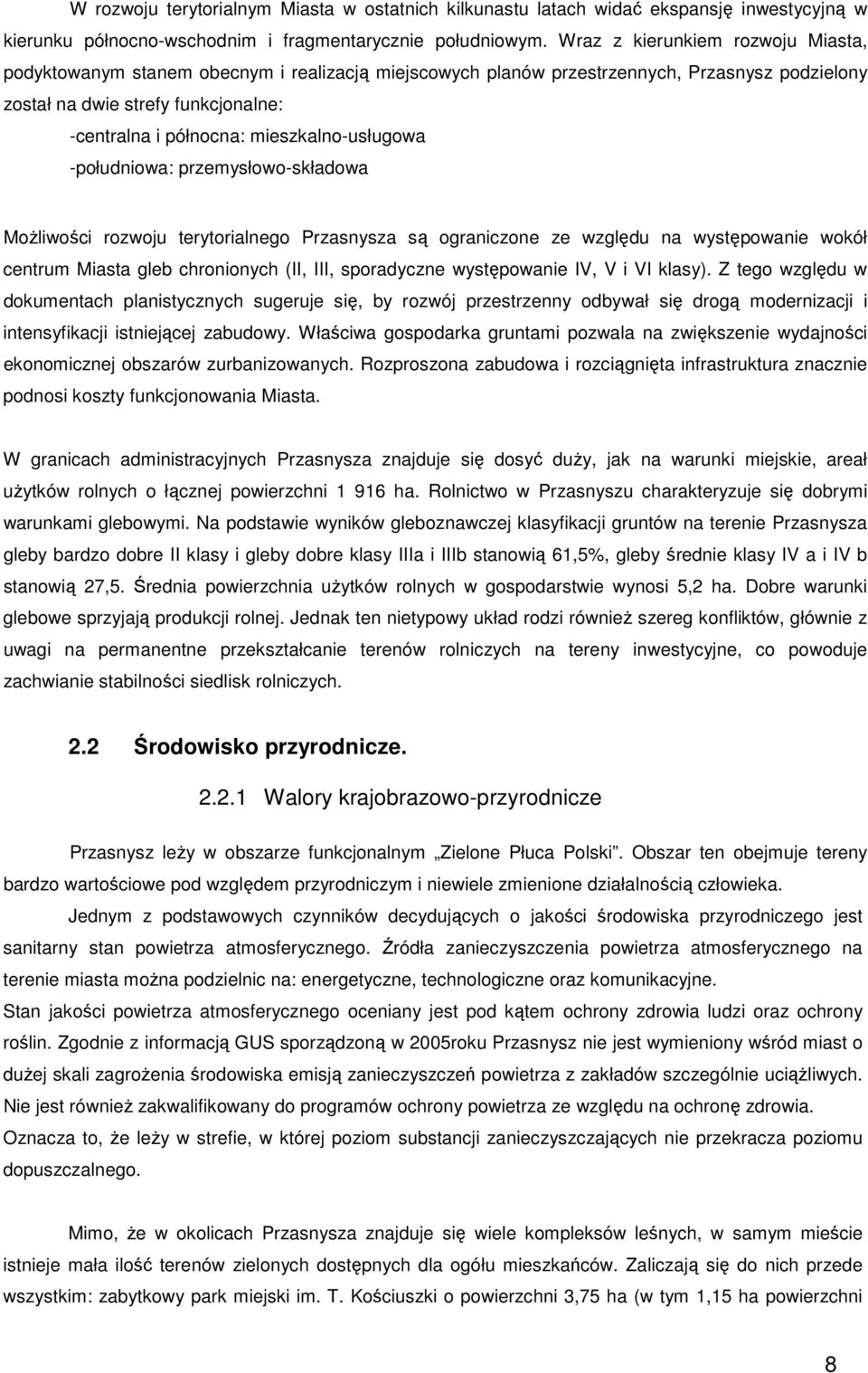 mieszkalno-usługowa -południowa: przemysłowo-składowa MoŜliwości rozwoju terytorialnego Przasnysza są ograniczone ze względu na występowanie wokół centrum Miasta gleb chronionych (II, III,