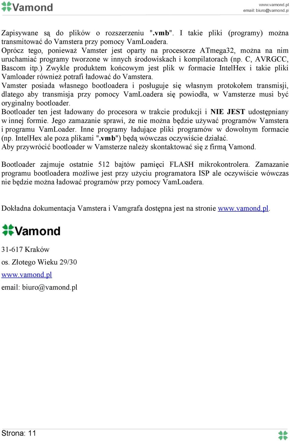 ) Zwykle produktem końcowym jest plik w formacie IntelHex i takie pliki Vamloader również potrafi ładować do Vamstera.