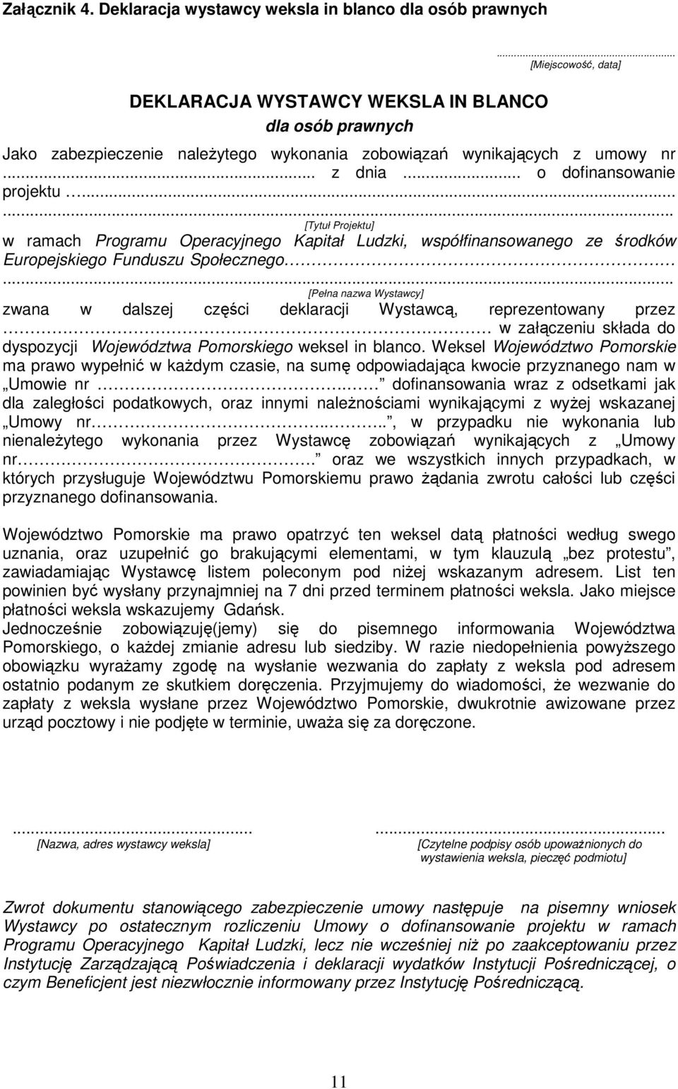 ..... [Tytuł Projektu] w ramach Programu Operacyjnego Kapitał Ludzki, współfinansowanego ze środków Europejskiego Funduszu Społecznego.