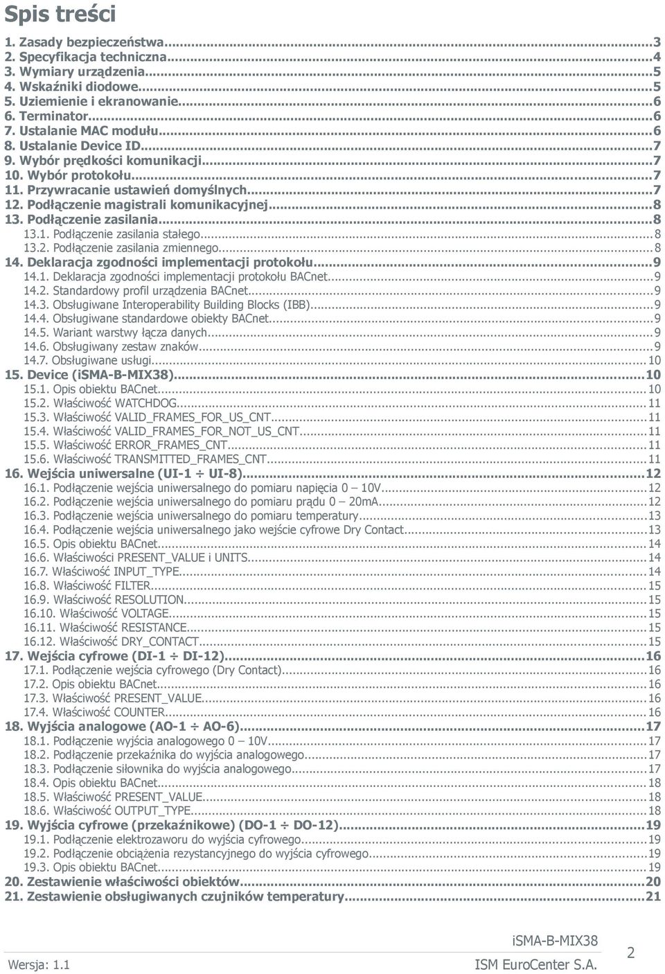 Podłączenie zasilania...8 13.1. Podłączenie zasilania stałego... 8 13.2. Podłączenie zasilania zmiennego...8 14. Deklaracja zgodności implementacji protokołu...9 14.1. Deklaracja zgodności implementacji protokołu BACnet.