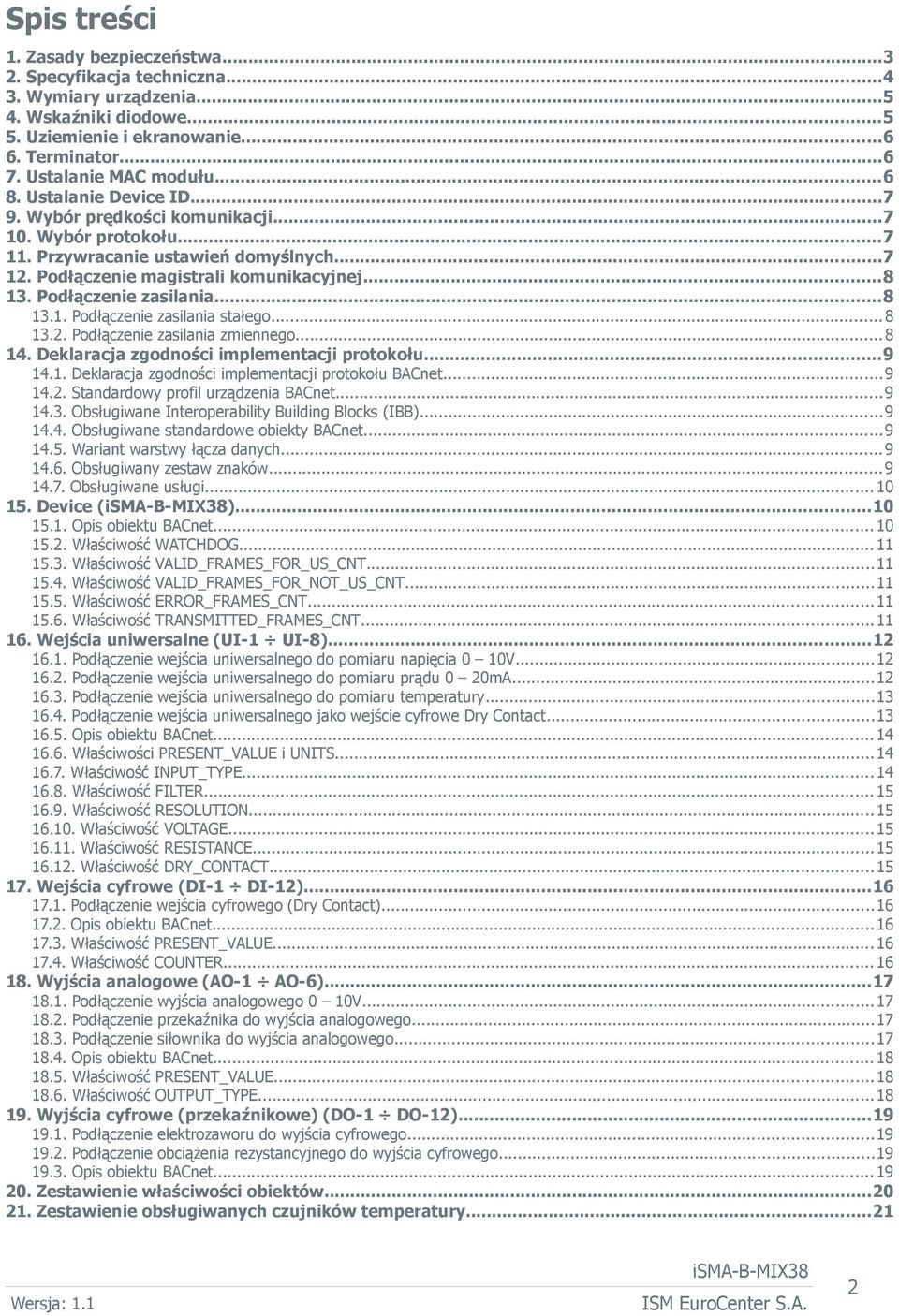 Podłączenie zasilania...8 13.1. Podłączenie zasilania stałego... 8 13.2. Podłączenie zasilania zmiennego...8 14. Deklaracja zgodności implementacji protokołu...9 14.1. Deklaracja zgodności implementacji protokołu BACnet.