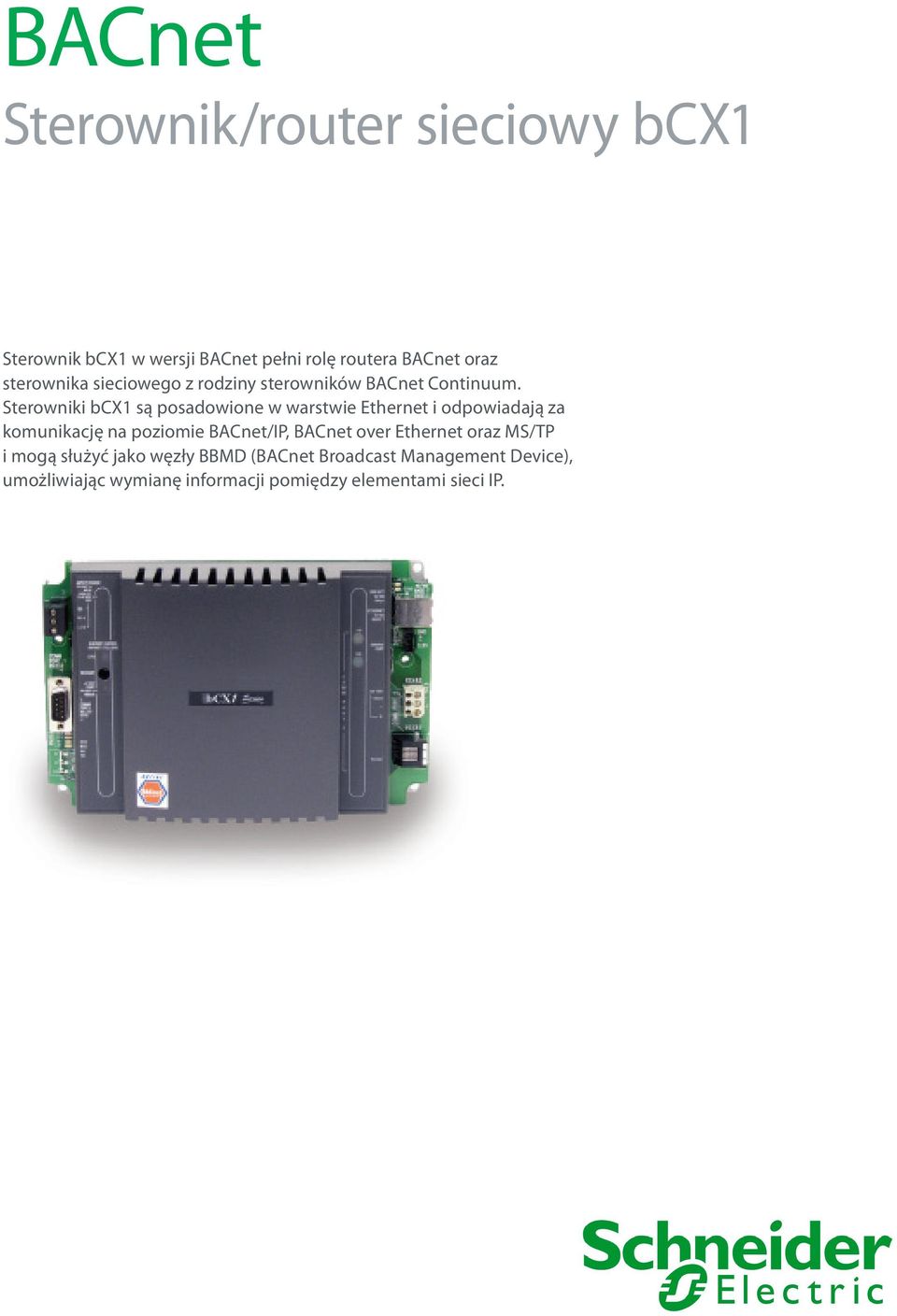 Sterowniki bcx1 są posadowione w warstwie Ethernet i odpowiadają za komunikację na poziomie BACnet/IP,