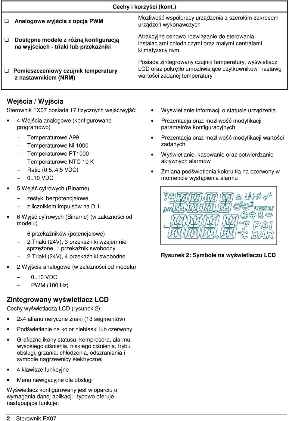 instalacjami chłodniczymi oraz małymi centralami klimatyzacyjnymi Pomieszczeniowy czujnik temperatury z nastawnikiem (NRM) Posiada zintegrowany czujnik temperatury, wyświetlacz LCD oraz pokrętło