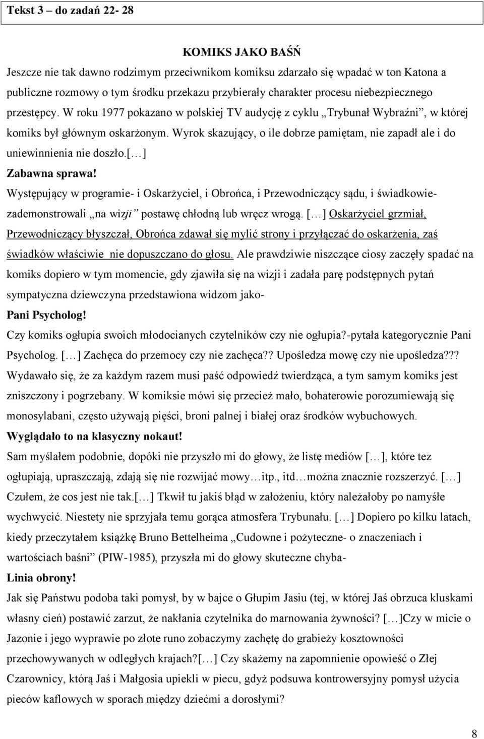 Wyrok skazujący, o ile dobrze pamiętam, nie zapadł ale i do uniewinnienia nie doszło.[ ] Zabawna sprawa!