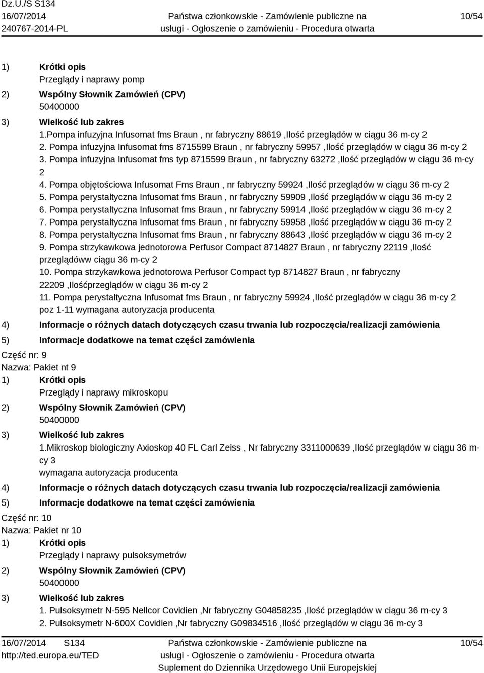 Pompa infuzyjna Infusomat fms typ 8715599 Braun, nr fabryczny 63272,Ilość przeglądów w ciągu 36 m-cy 2 4.