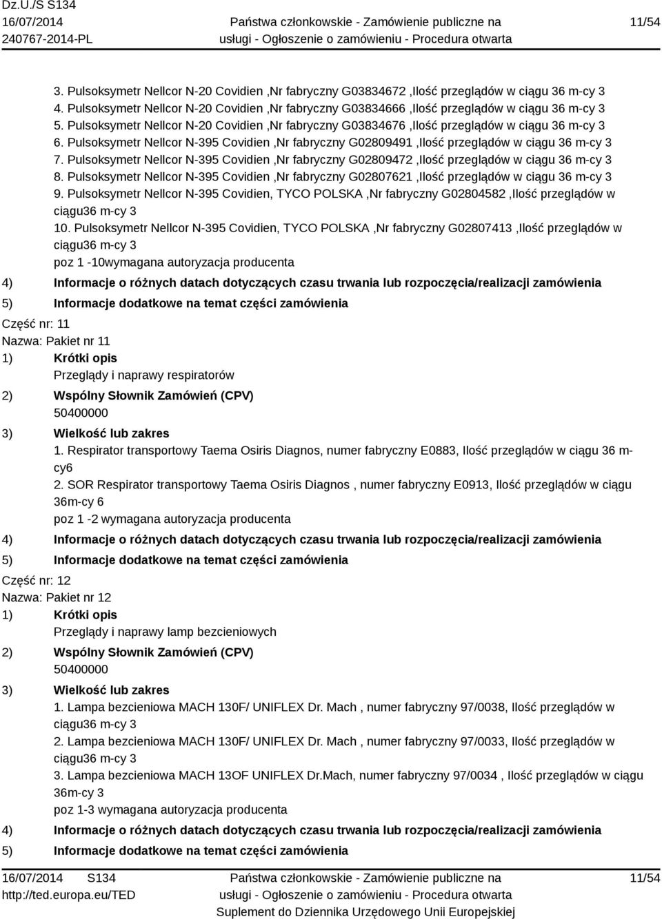 Pulsoksymetr Nellcor N-395 Covidien,Nr fabryczny G02809472,Ilość przeglądów w ciągu 36 m- 8. Pulsoksymetr Nellcor N-395 Covidien,Nr fabryczny G02807621,Ilość przeglądów w ciągu 36 m- 9.