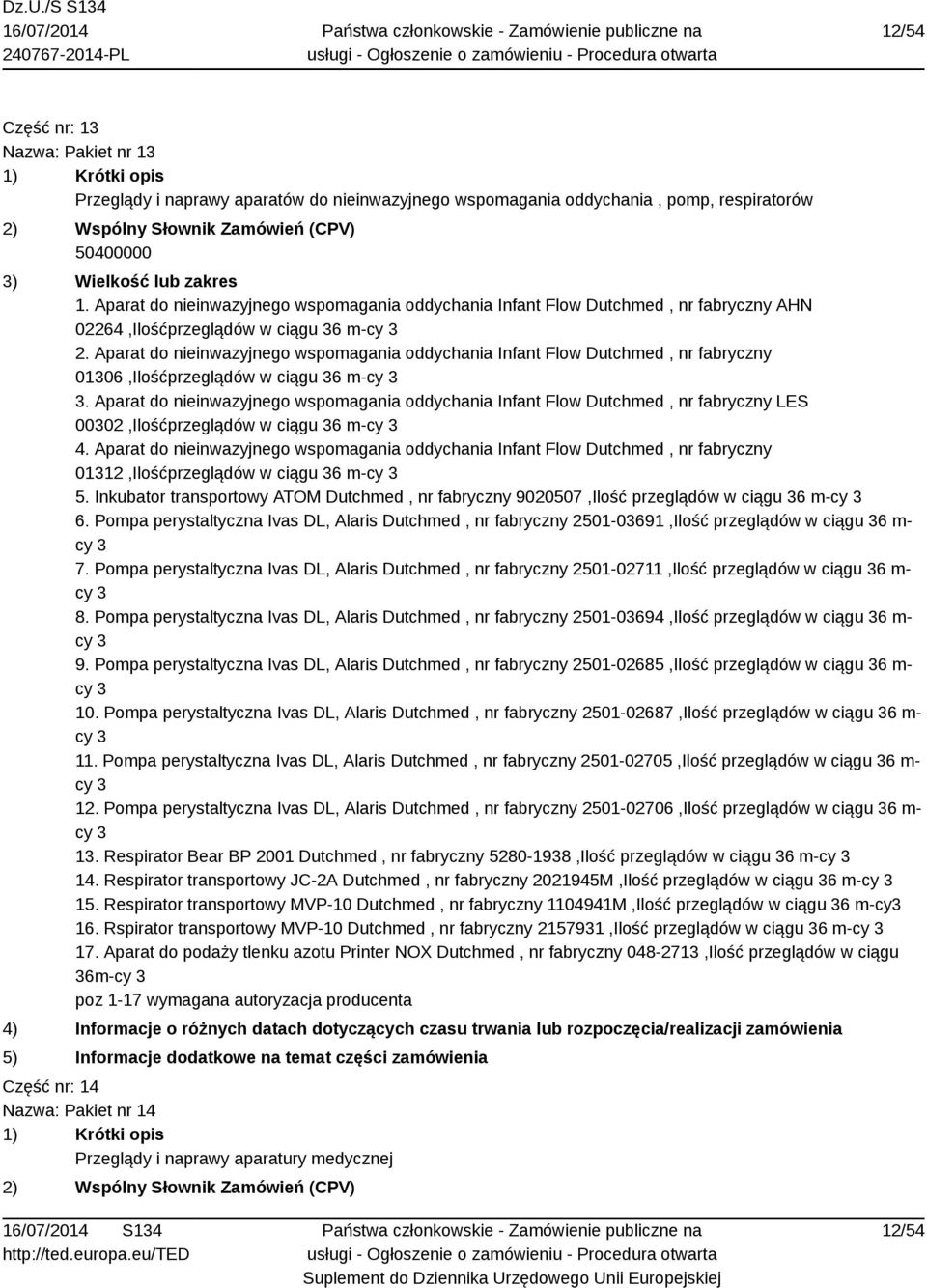 Aparat do nieinwazyjnego wspomagania oddychania Infant Flow Dutchmed, nr fabryczny 01306,Ilośćprzeglądów w ciągu 36 m- 3.