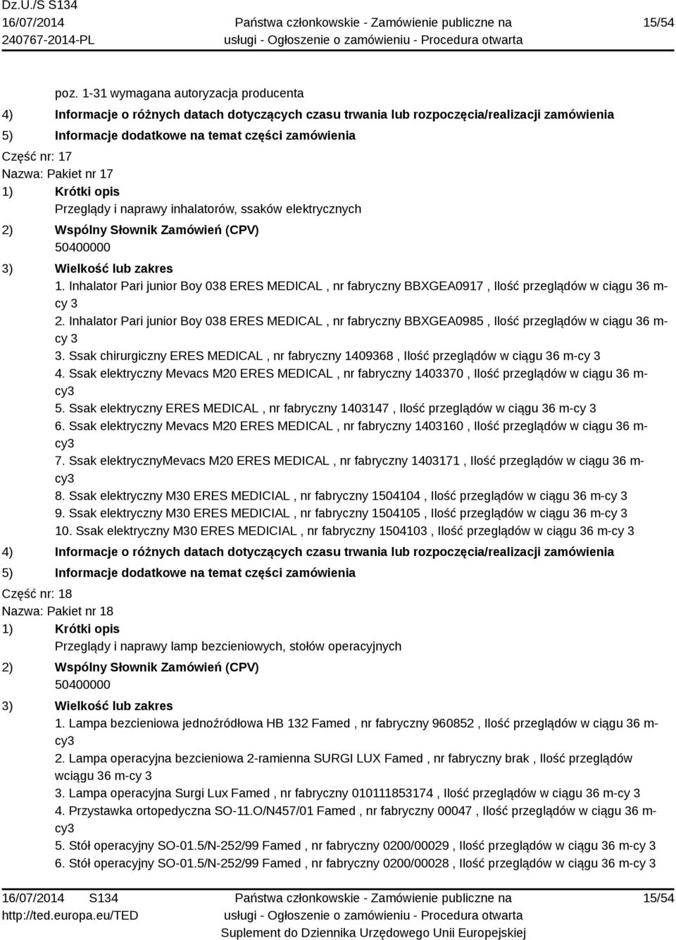 Inhalator Pari junior Boy 038 ERES MEDICAL, nr fabryczny BBXGEA0985, Ilość przeglądów w ciągu 36 m- 3. Ssak chirurgiczny ERES MEDICAL, nr fabryczny 1409368, Ilość przeglądów w ciągu 36 m- 4.