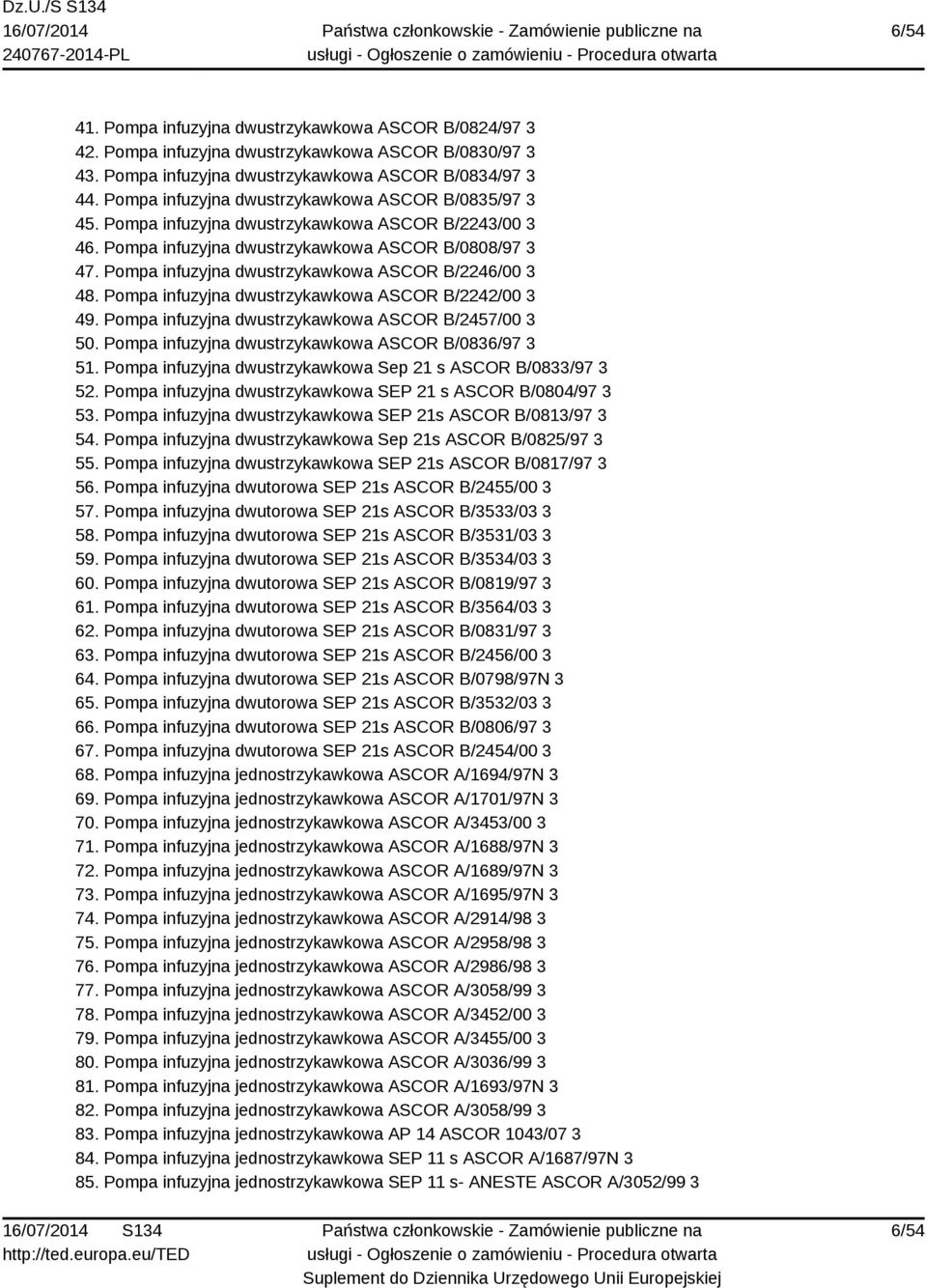 Pompa infuzyjna dwustrzykawkowa ASCOR B/2246/00 3 48. Pompa infuzyjna dwustrzykawkowa ASCOR B/2242/00 3 49. Pompa infuzyjna dwustrzykawkowa ASCOR B/2457/00 3 50.