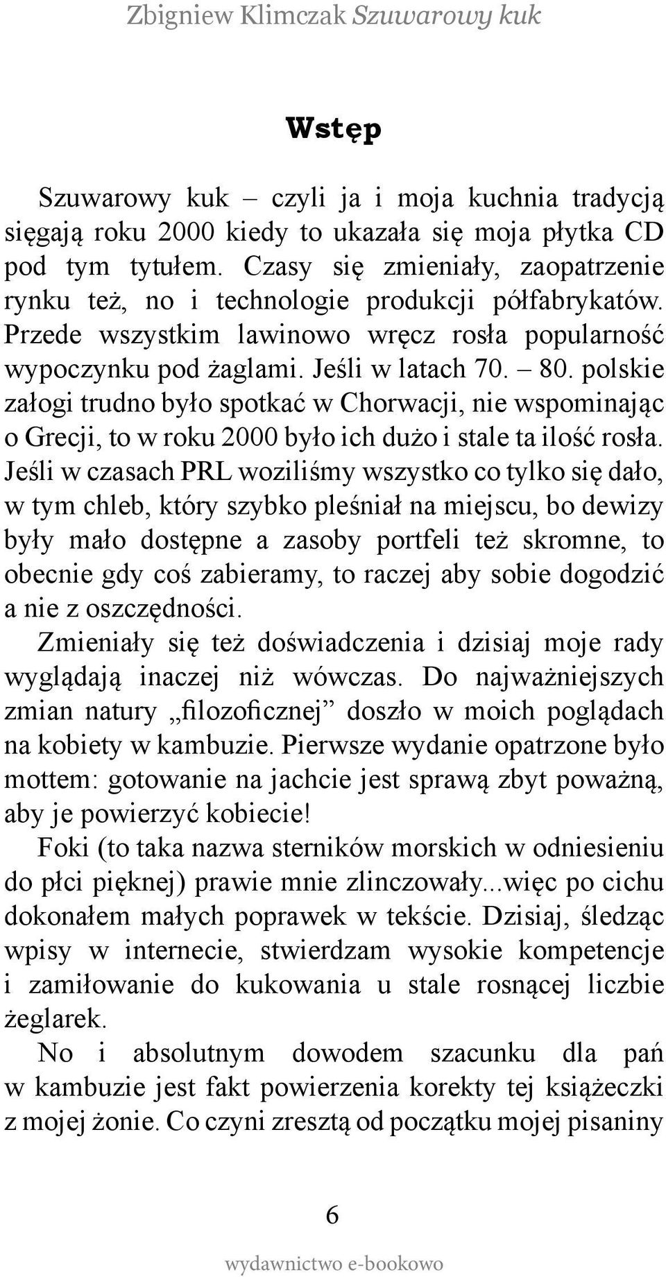 polskie załogi trudno było spotkać w Chorwacji, nie wspominając o Grecji, to w roku 2000 było ich dużo i stale ta ilość rosła.