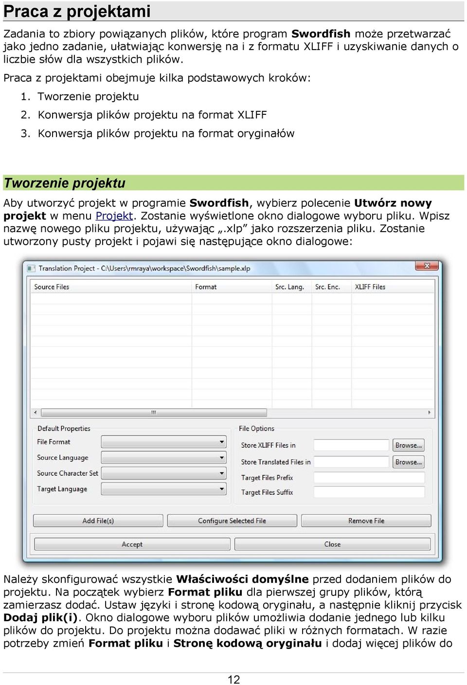 Konwersja plików projektu na format oryginałów Tworzenie projektu Aby utworzyć projekt w programie Swordfish, wybierz polecenie Utwórz nowy projekt w menu Projekt.