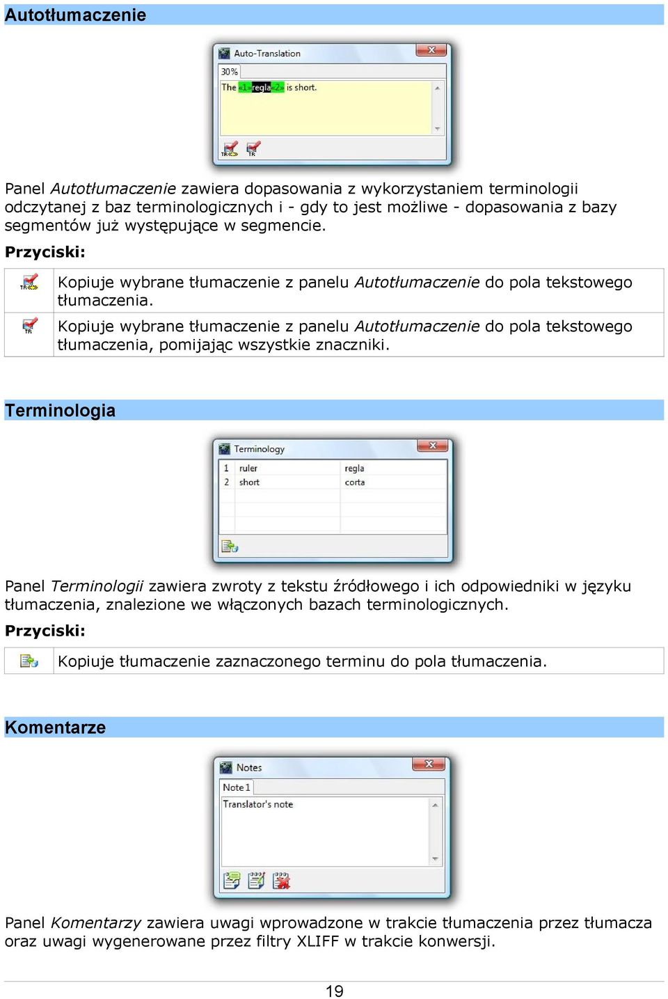 Kopiuje wybrane tłumaczenie z panelu Autotłumaczenie do pola tekstowego tłumaczenia, pomijając wszystkie znaczniki.