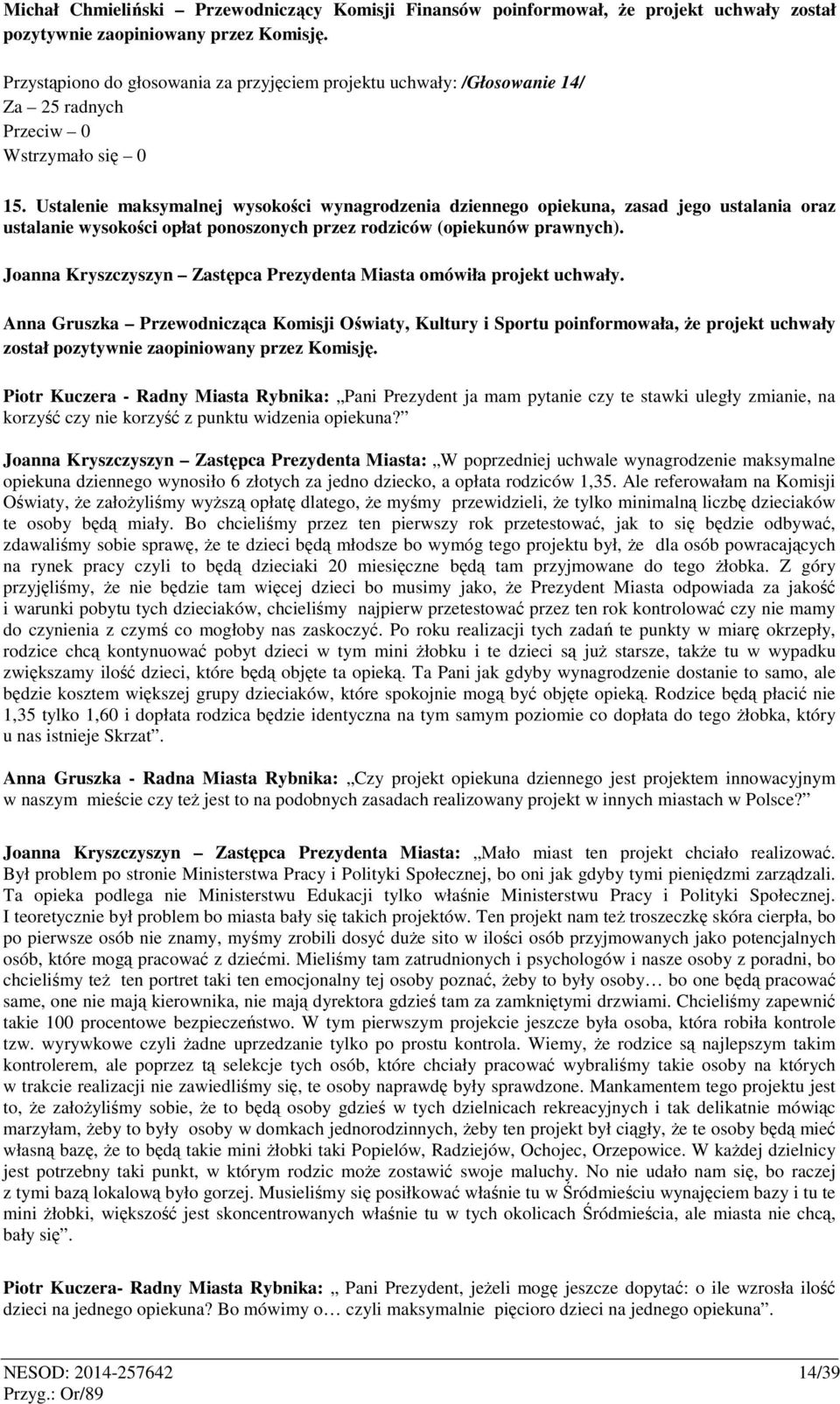 Ustalenie maksymalnej wysokości wynagrodzenia dziennego opiekuna, zasad jego ustalania oraz ustalanie wysokości opłat ponoszonych przez rodziców (opiekunów prawnych).