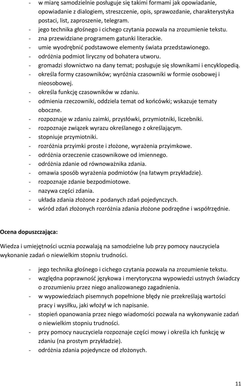 - odróżnia podmiot liryczny od bohatera utworu. - gromadzi słownictwo na dany temat; posługuje się słownikami i encyklopedią.