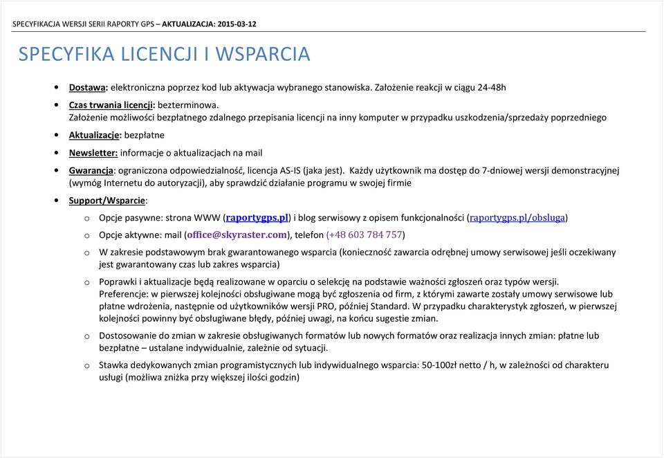 Gwarancja: ograniczona odpowiedzialność, licencja AS-IS (jaka jest).