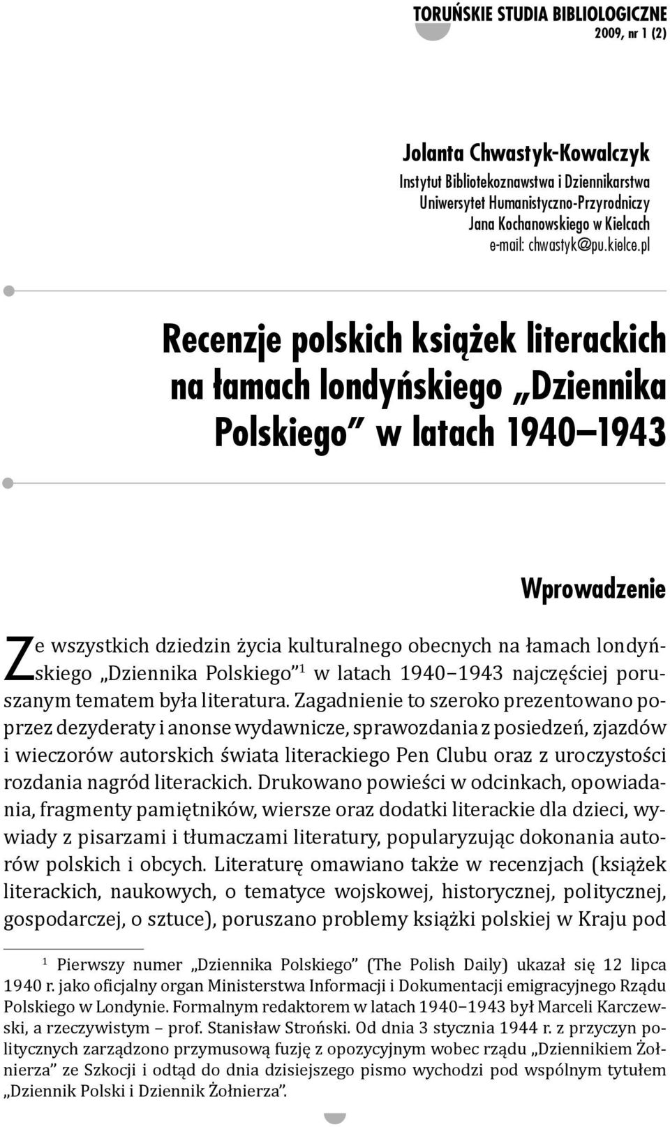 Polskiego 1 w latach 1940 1943 najczęściej poruszanym tematem była literatura.