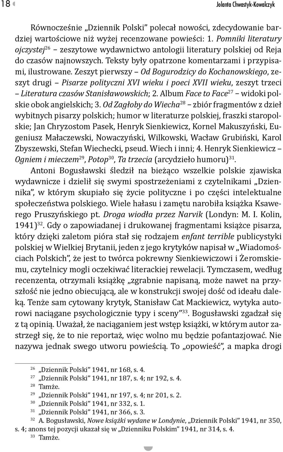 Zeszyt pierwszy Od Bogurodzicy do Kochanowskiego, zeszyt drugi Pisarze polityczni XVI wieku i poeci XVII wieku, zeszyt trzeci Literatura czasów Stanisławowskich; 2.