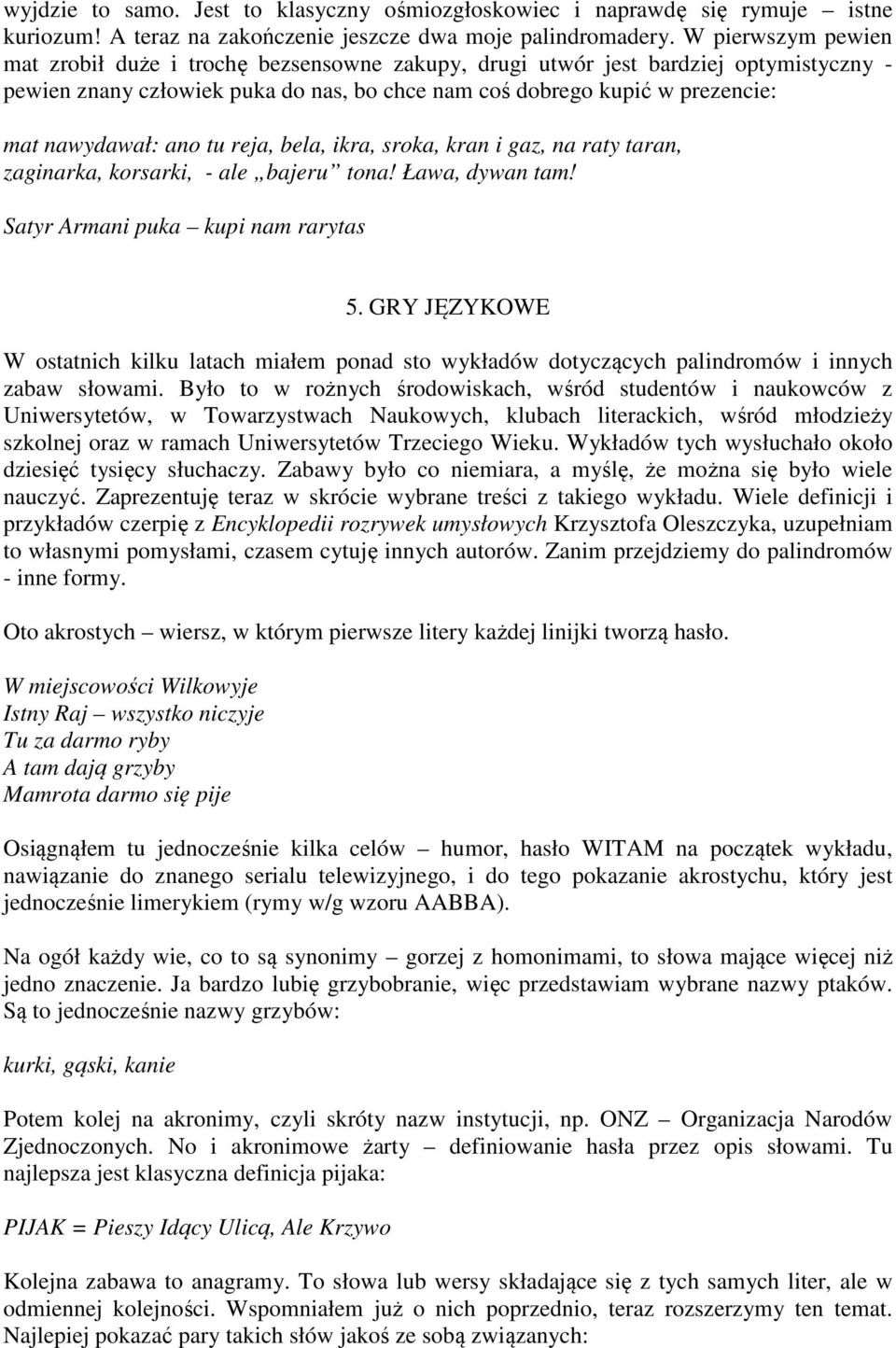 ano tu reja, bela, ikra, sroka, kran i gaz, na raty taran, zaginarka, korsarki, - ale bajeru tona! Ława, dywan tam! Satyr Armani puka kupi nam rarytas 5.