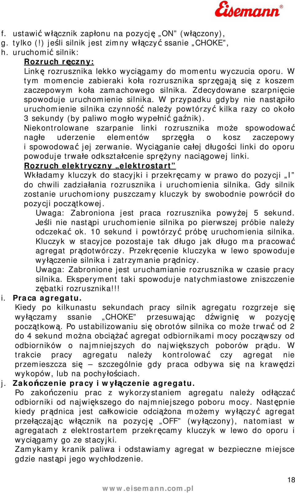 zaczepowym koa zamachowego silnika Zdecydowane szarpnicie spowoduje uruchomienie silnika W przypadku gdyby nie nastpio uruchomienie silnika czynno naley powtórzy kilka razy co okoo 3 sekundy (by