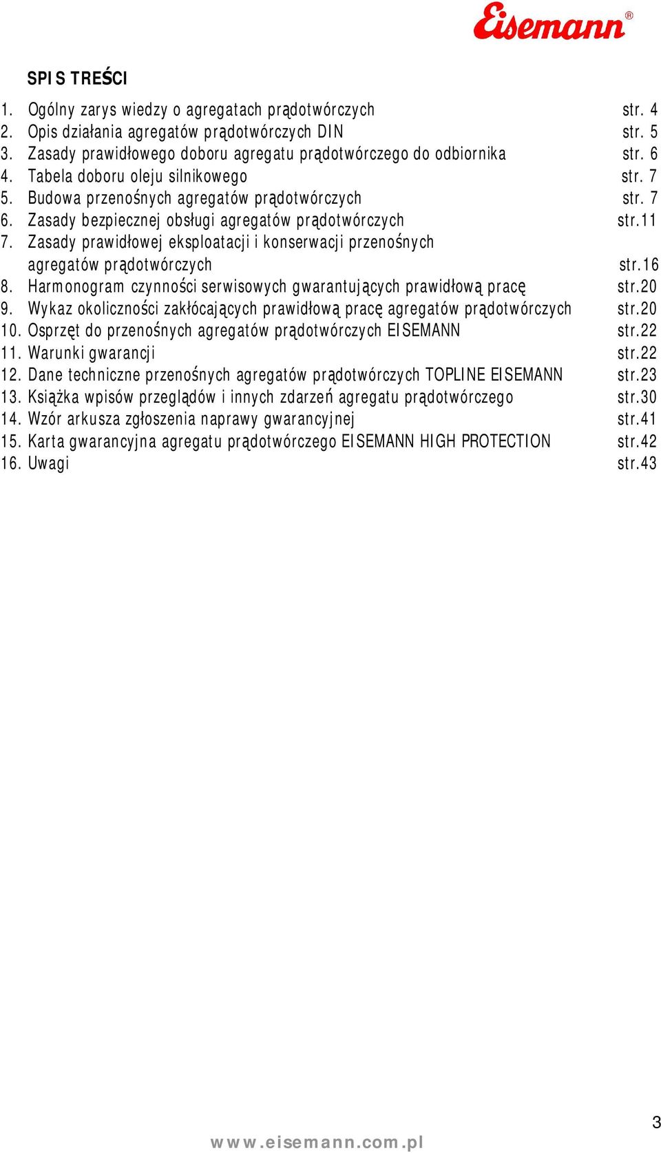 agregatów prdotwórczych str16 8 Harmonogram czynnoci serwisowych gwarantujcych prawidow prac str20 9 Wykaz okolicznoci zakócajcych prawidow prac agregatów prdotwórczych str20 10 Osprzt do przenonych