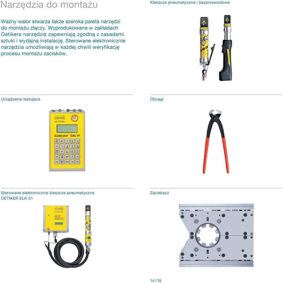 Wyprodukowane w zakładach Oetikera narzędzia zapewniają zgodną z zasadami sztuki i wydajną instalację.