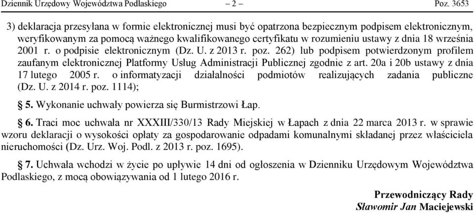 września 2001 r. o podpisie elektronicznym (Dz. U. z 2013 r. poz. 262) lub podpisem potwierdzonym profilem zaufanym elektronicznej Platformy Usług Administracji Publicznej zgodnie z art.