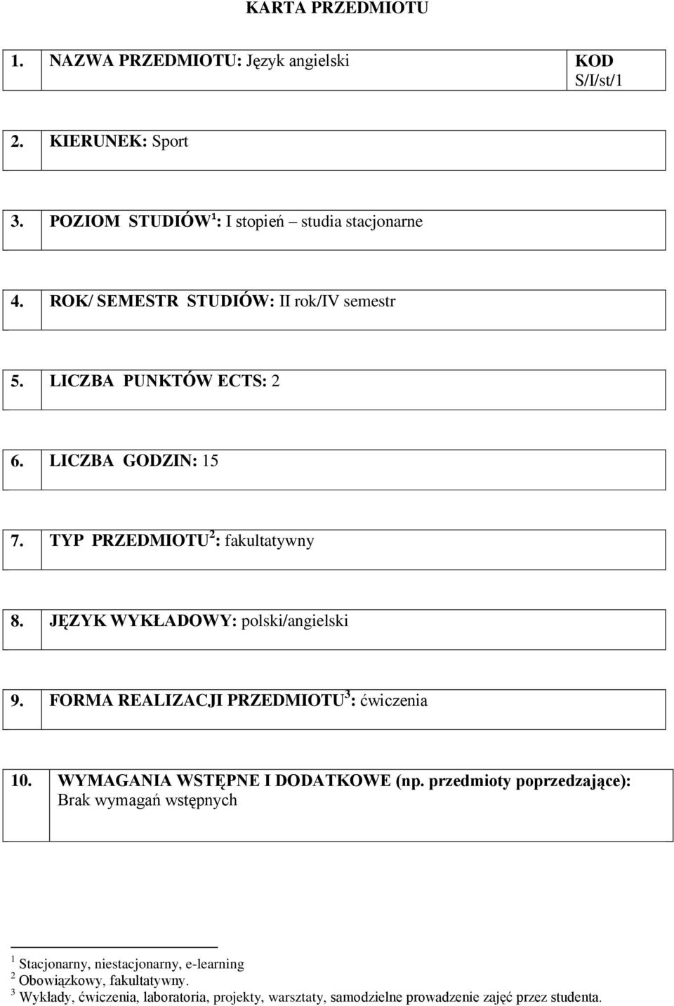 JĘZYK WYKŁADOWY: polski/angielski 9. FORMA REALIZACJI PRZEDMIOTU 3 : 10. WYMAGANIA WSTĘPNE I DODATKOWE (np.