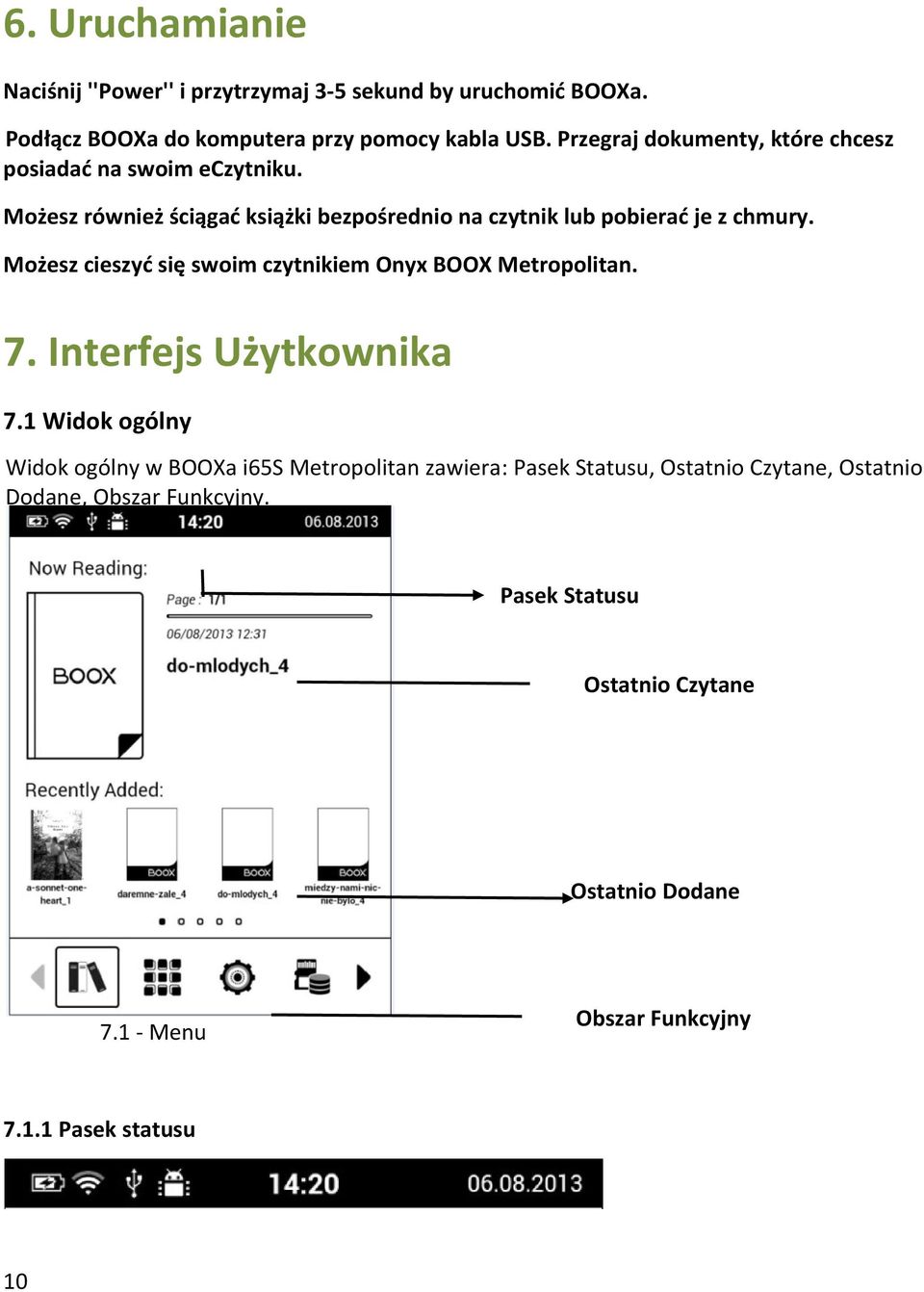 Możesz cieszyć się swoim czytnikiem Onyx BOOX Metropolitan. 7. Interfejs Użytkownika 7.