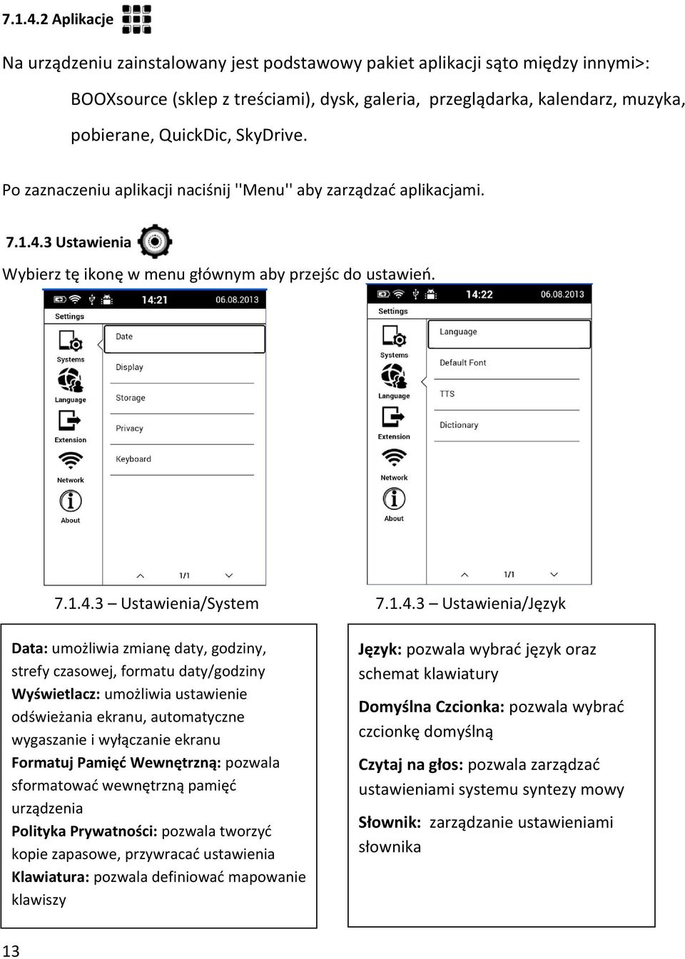 SkyDrive. Po zaznaczeniu aplikacji naciśnij ''Menu'' aby zarządzać aplikacjami. 3 Ustawienia Wybierz tę ikonę w menu głównym aby przejśc do ustawień.