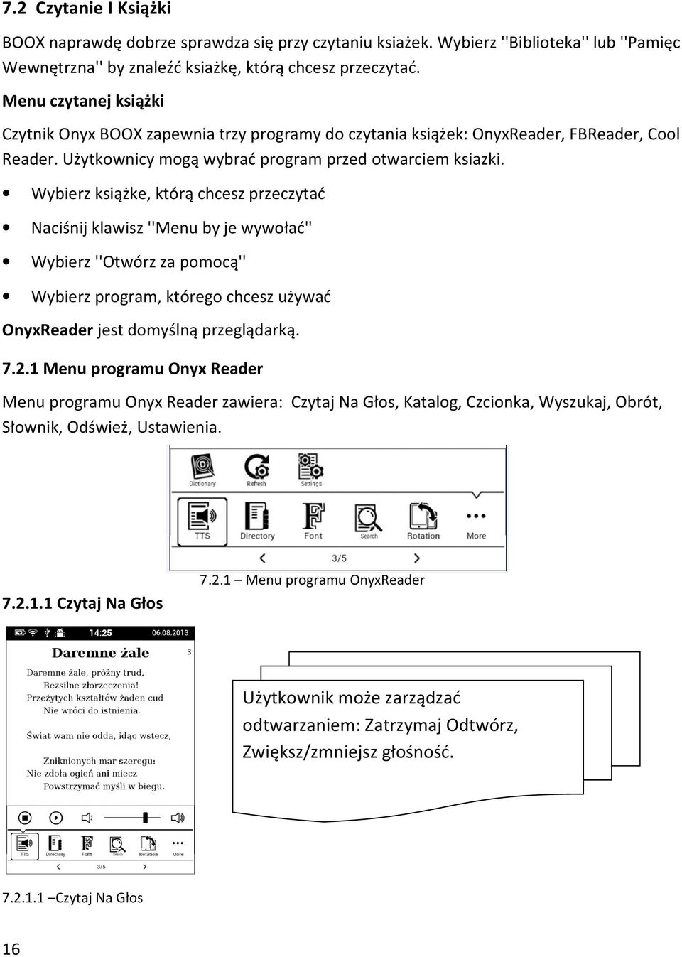 Wybierz książke, którą chcesz przeczytać Naciśnij klawisz ''Menu by je wywołać'' Wybierz ''Otwórz za pomocą'' Wybierz program, którego chcesz używać OnyxReader jest domyślną przeglądarką. 7.2.