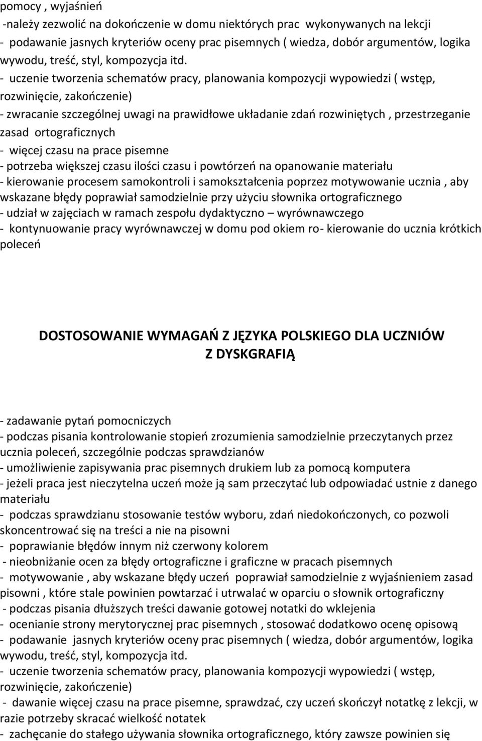 - uczenie tworzenia schematów pracy, planowania kompozycji wypowiedzi ( wstęp, rozwinięcie, zakończenie) - zwracanie szczególnej uwagi na prawidłowe układanie zdań rozwiniętych, przestrzeganie zasad