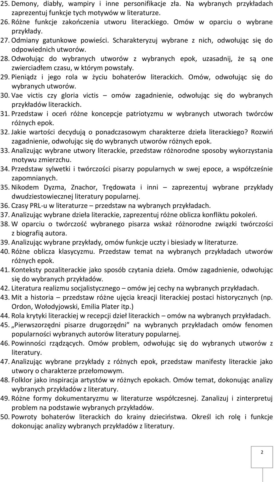 Odwołując do wybranych utworów z wybranych epok, uzasadnij, że są one zwierciadłem czasu, w którym powstały. 29. Pieniądz i jego rola w życiu bohaterów Omów, odwołując się do wybranych utworów. 30.