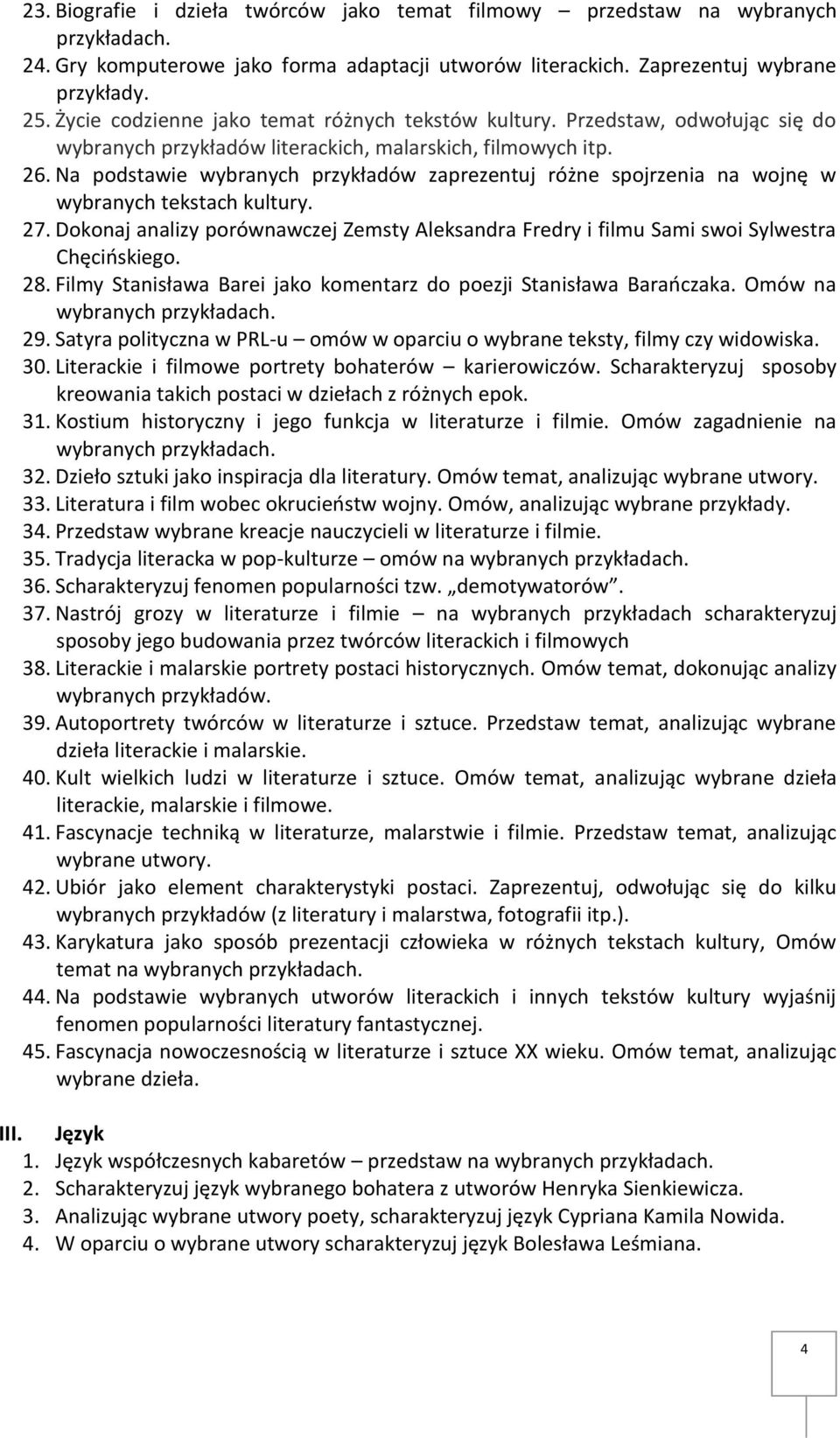 Dokonaj analizy porównawczej Zemsty Aleksandra Fredry i filmu Sami swoi Sylwestra Chęcińskiego. 28. Filmy Stanisława Barei jako komentarz do poezji Stanisława Barańczaka. Omów na wybranych 29.