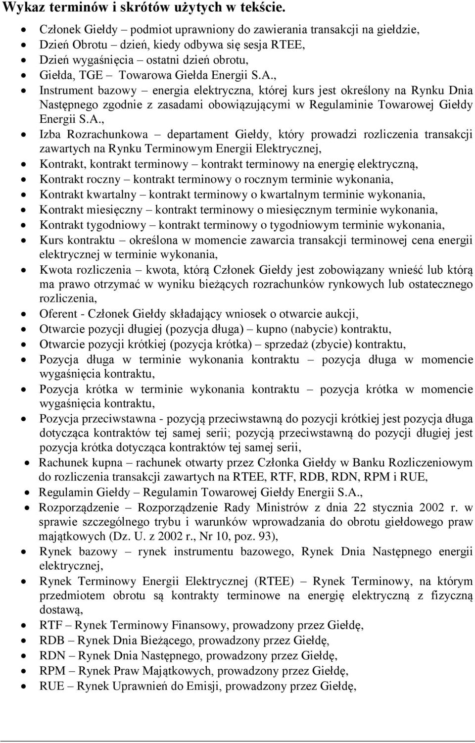 A., Instrument bazowy energia elektryczna, której kurs jest określony na Rynku Dnia Następnego zgodnie z zasadami obowiązującymi w Regulaminie Towarowej Giełdy Energii S.A., Izba Rozrachunkowa