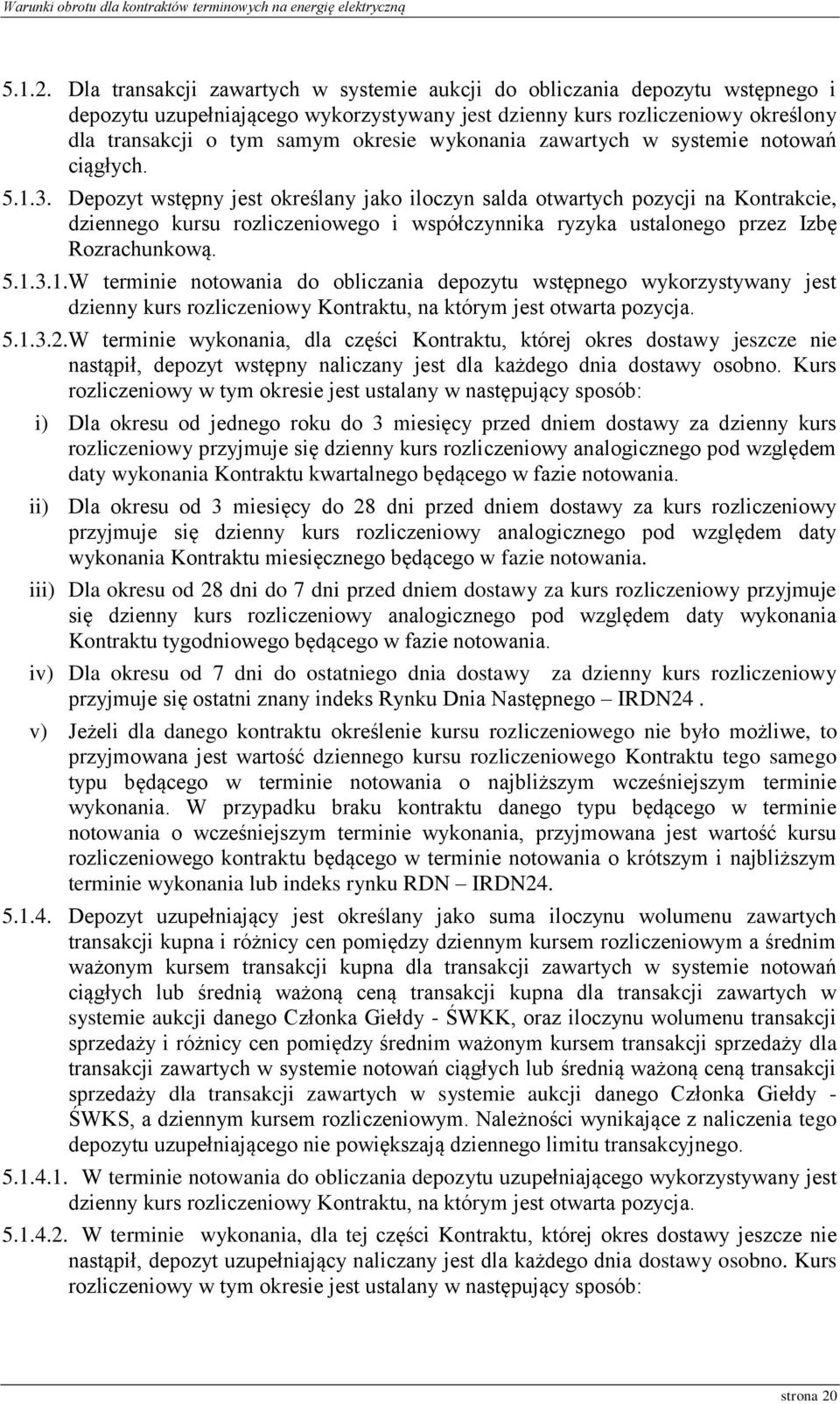 wykonania zawartych w systemie notowań ciągłych. 5.1.3.