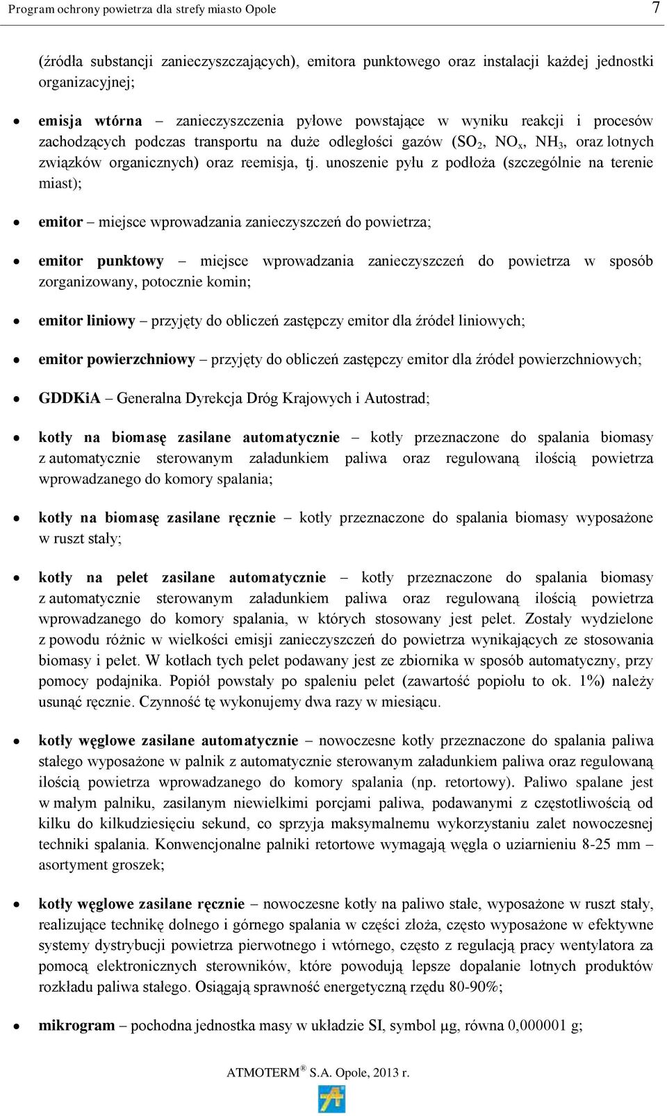 unoszenie pyłu z podłoża (szczególnie na terenie miast); emitor miejsce wprowadzania zanieczyszczeń do powietrza; emitor punktowy miejsce wprowadzania zanieczyszczeń do powietrza w sposób