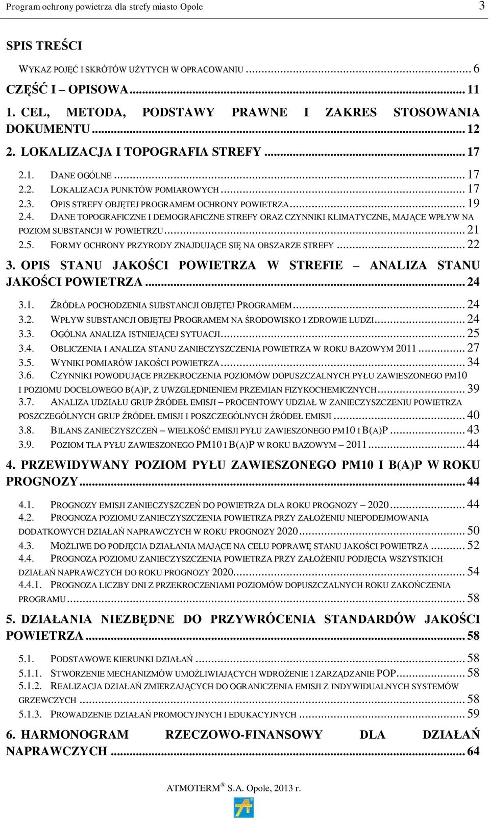 DANE TOPOGRAFICZNE I DEMOGRAFICZNE STREFY ORAZ CZYNNIKI KLIMATYCZNE, MAJĄCE WPŁYW NA POZIOM SUBSTANCJI W POWIETRZU... 21 2.5. FORMY OCHRONY PRZYRODY ZNAJDUJĄCE SIĘ NA OBSZARZE STREFY... 22 3.