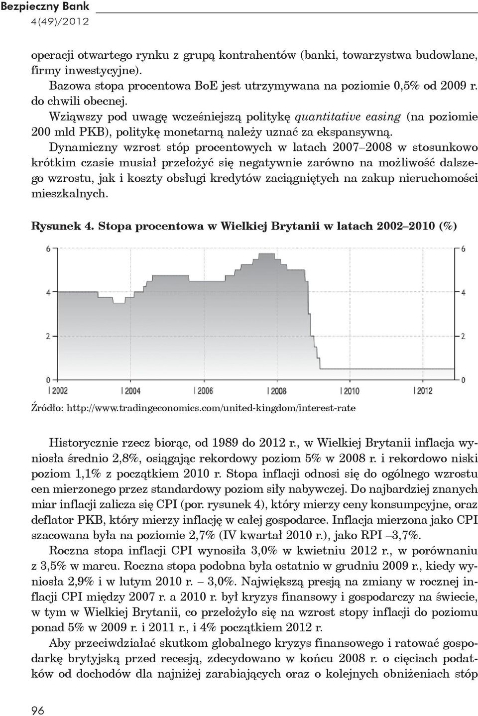 Dynamiczny wzrost stóp procentowych w latach 2007 2008 w stosunkowo krótkim czasie musia prze o y si negatywnie zarówno na mo liwo dalszego wzrostu, jak i koszty obs ugi kredytów zaci gni tych na