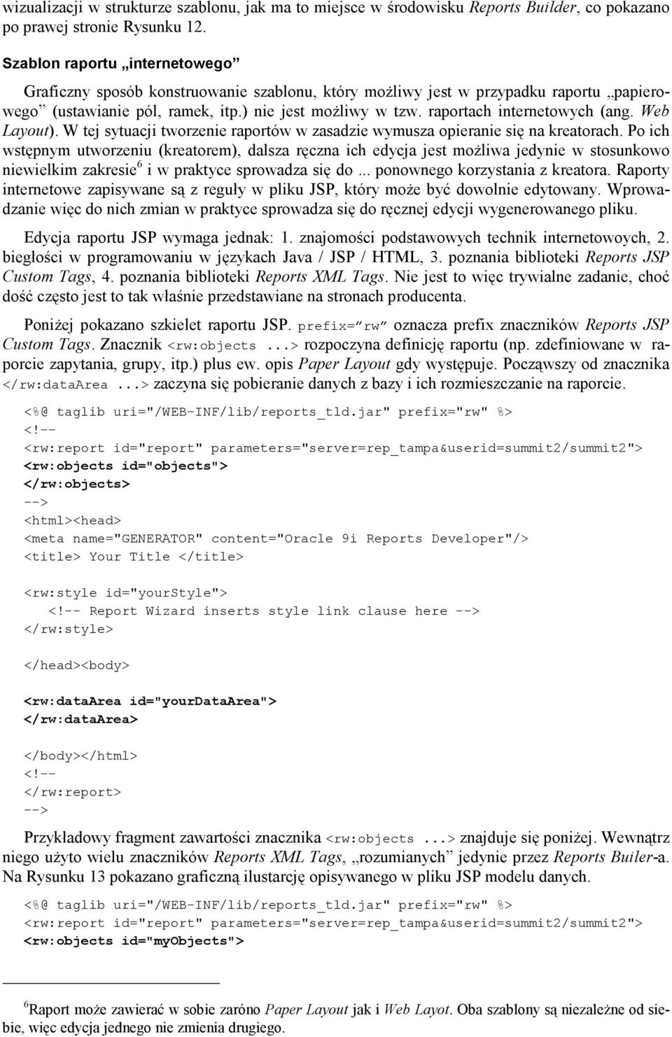 raportach internetowych (ang. Web Layout). W tej sytuacji tworzenie raportów w zasadzie wymusza opieranie się na kreatorach.