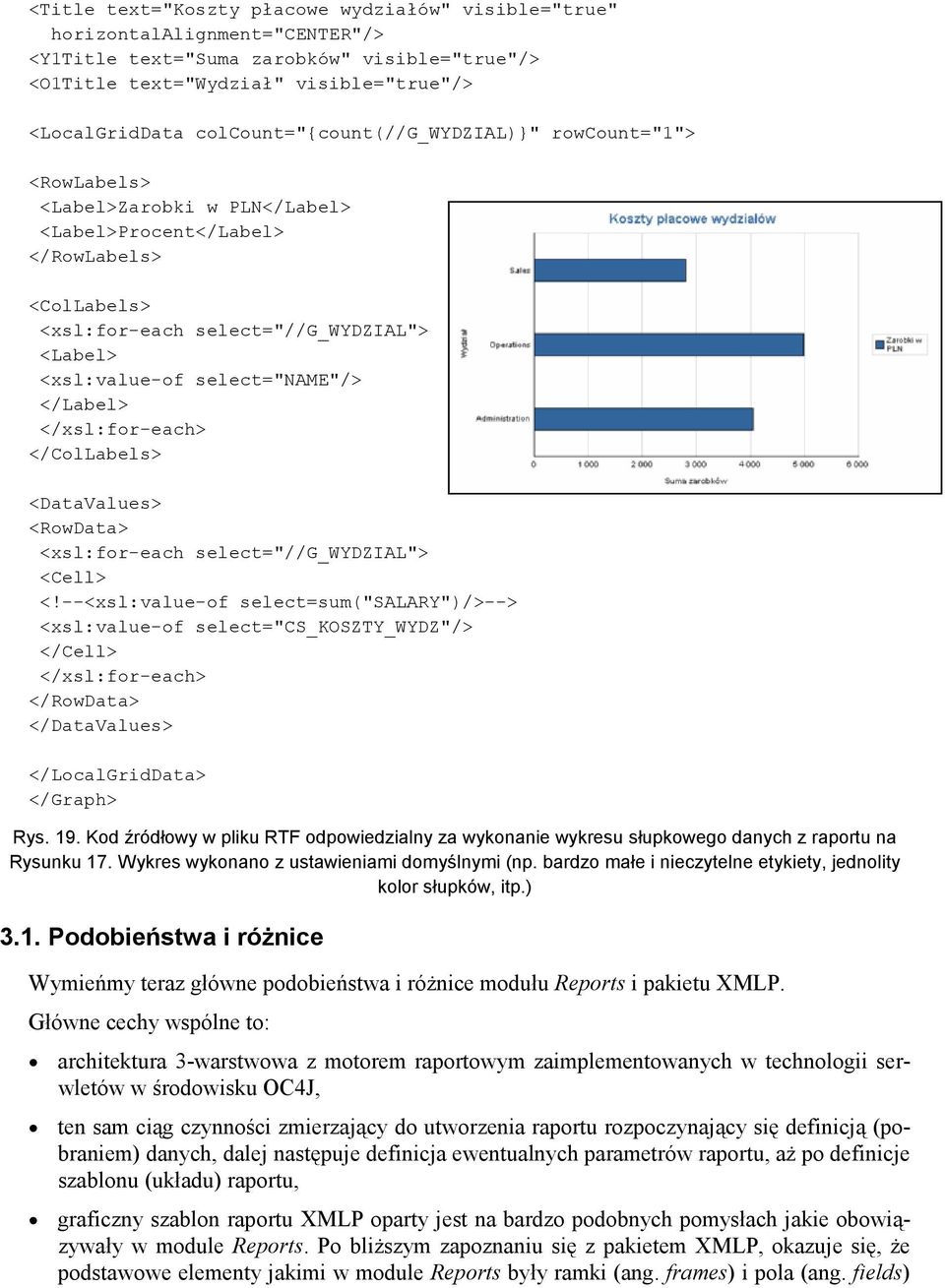 select="name"/> </Label> </xsl:for-each> </ColLabels> <DataValues> <RowData> <xsl:for-each select="//g_wydzial"> <Cell> <!