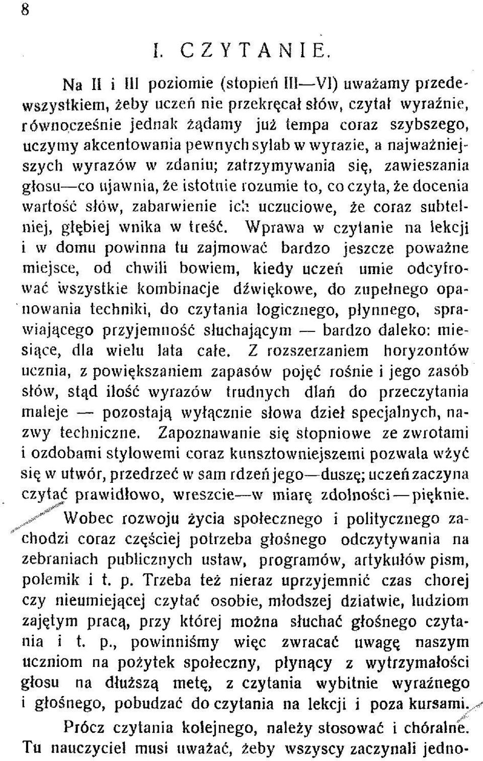 w wyrazie, a najważniejszych wyrazów w zdaniu; zatrzymywania się, zawieszania głosu co ujawnia, że istotnie rozumie to, co czyta, że docenia wartość słów, zabarwienie ich uczuciowe, że coraz