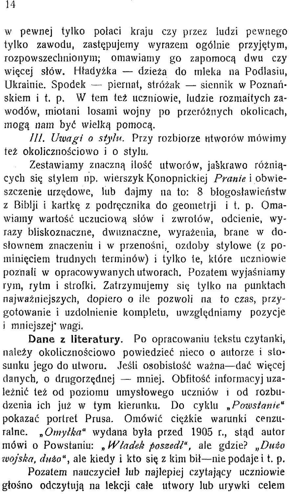 ///. Uwagi o stylu. Przy rozbiorze utworów mówimy też okolicznościowo i o stylu. Zestawiamy znaczną ilość utworów, jaskrawo różniących się stylem np.