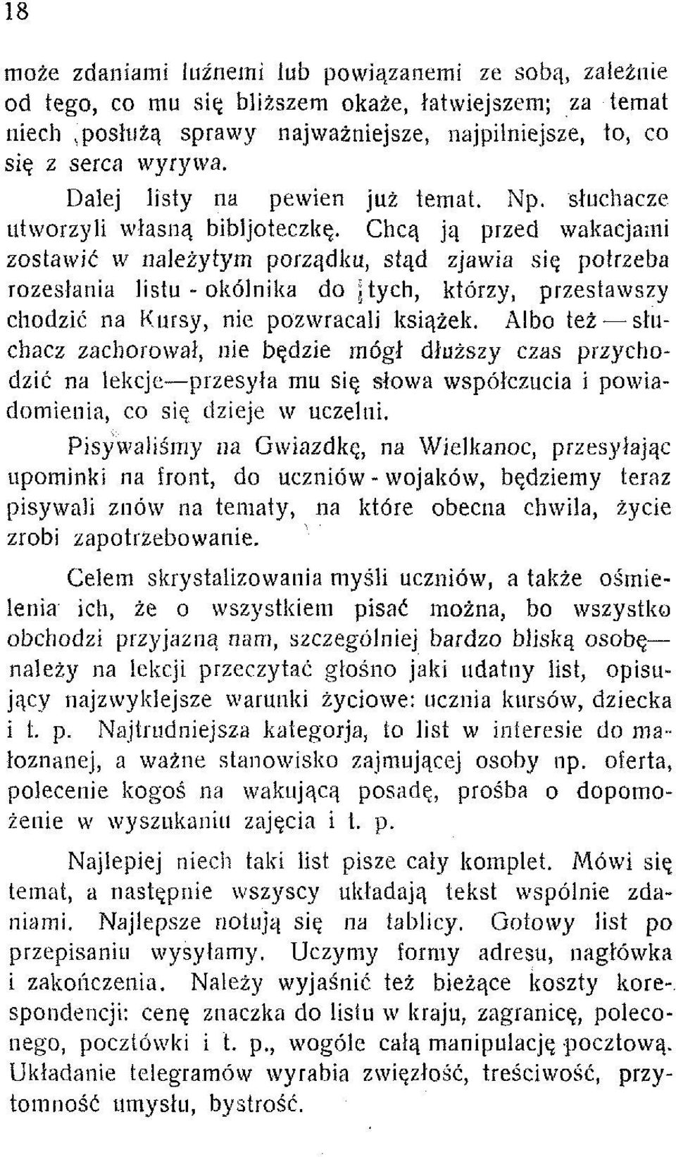 Chcą ją przed wakacjami zostawić w należytym porządku, stąd zjawia się potrzeba rozesłania listu - okólnika do \ tych, którzy, przestawszy chodzić na Kursy, nie pozwracali książek.