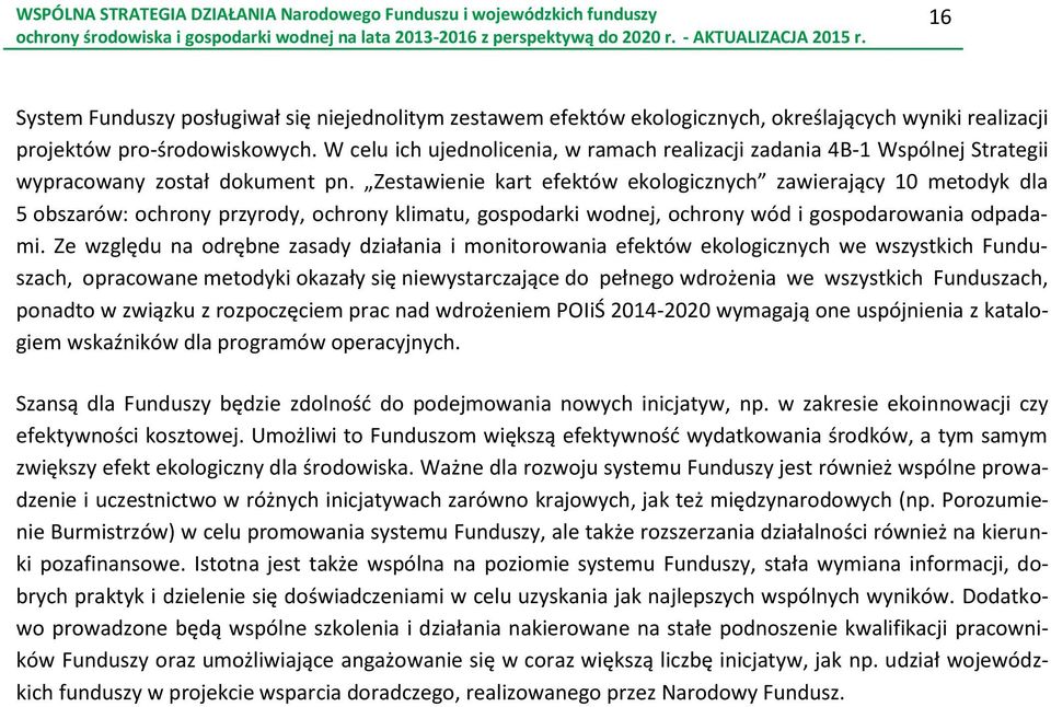 Zestawienie kart efektów ekologicznych zawierający 10 metodyk dla 5 obszarów: ochrony przyrody, ochrony klimatu, gospodarki wodnej, ochrony wód i gospodarowania odpadami.