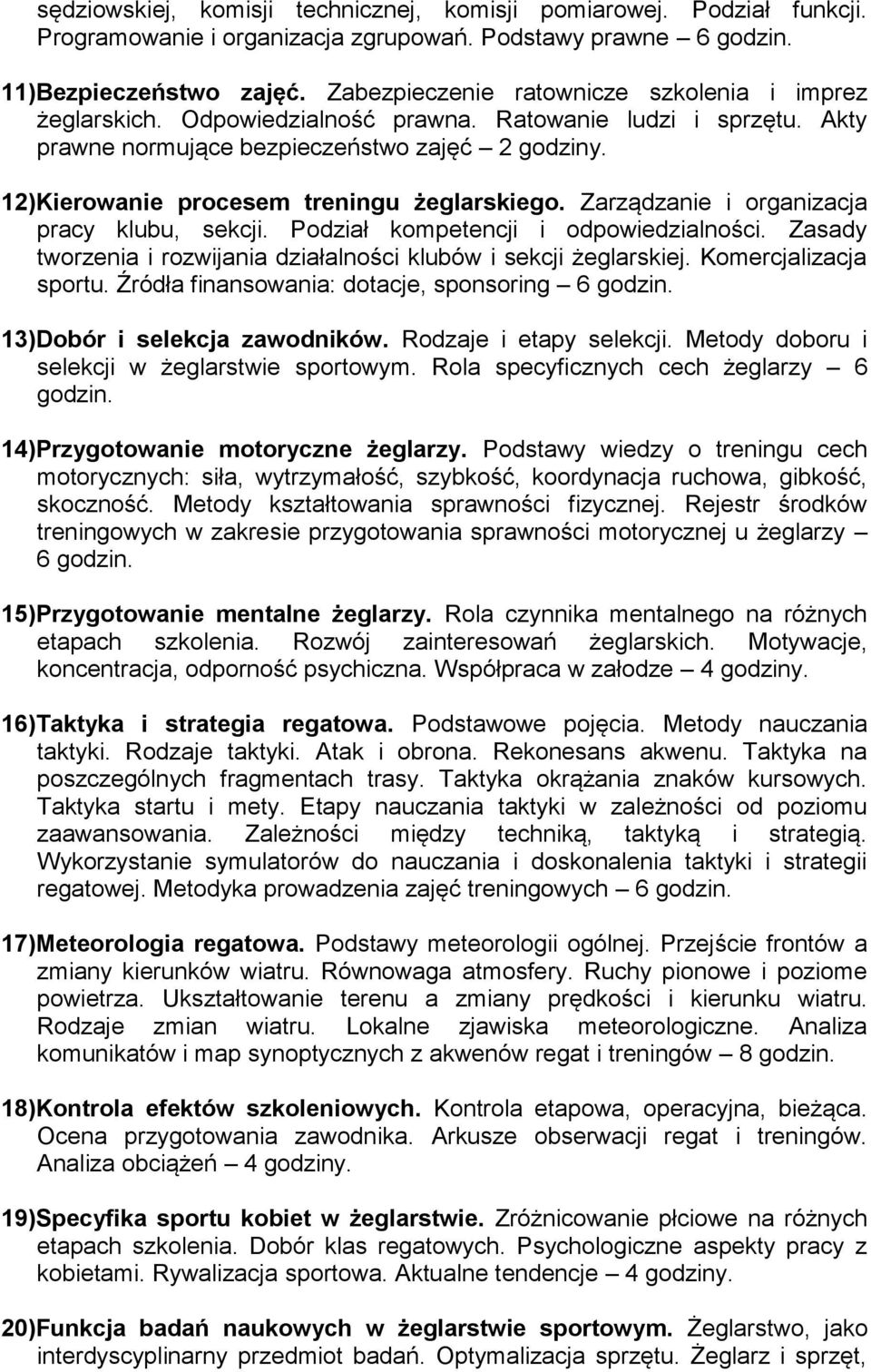 Zarządzanie i organizacja pracy klubu, sekcji. Podział kompetencji i odpowiedzialności. Zasady tworzenia i rozwijania działalności klubów i sekcji żeglarskiej. Komercjalizacja sportu.