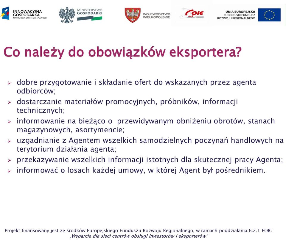 informacji technicznych; informowanie na bieżąco o przewidywanym obniżeniu obrotów, stanach magazynowych, asortymencie;