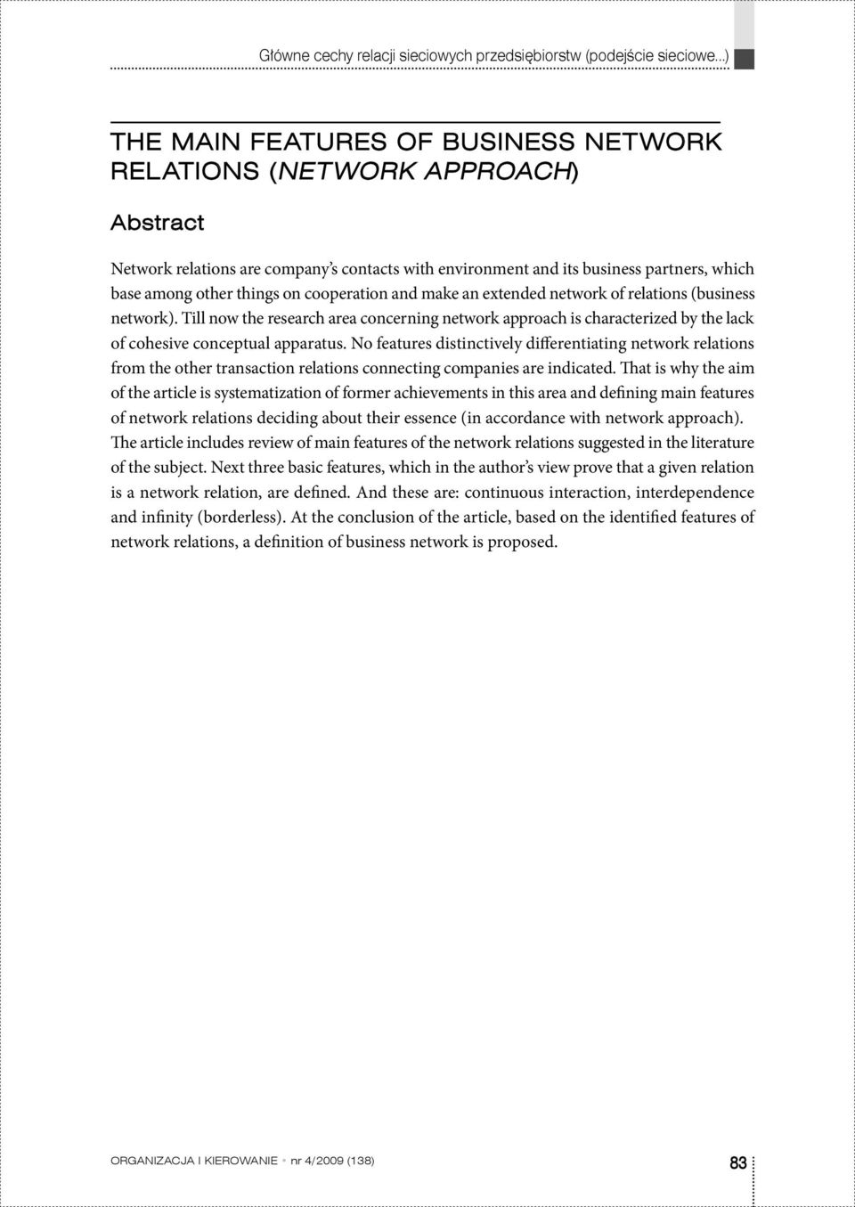 cooperation and make an extended network of relations (business network). Till now the research area concerning network approach is characterized by the lack of cohesive conceptual apparatus.