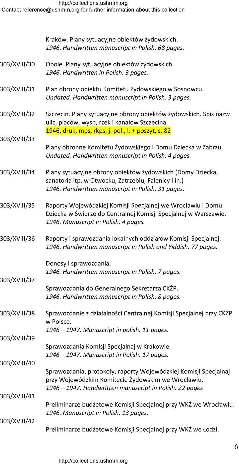 Plany sytuacyjne obiektów żydowskich. 1946. Handwritten in Polish. 3 Plan obrony obiektu Komitetu Żydowskiego w Sosnowcu. Undated. Handwritten manuscript in Polish. 3 Szczecin.